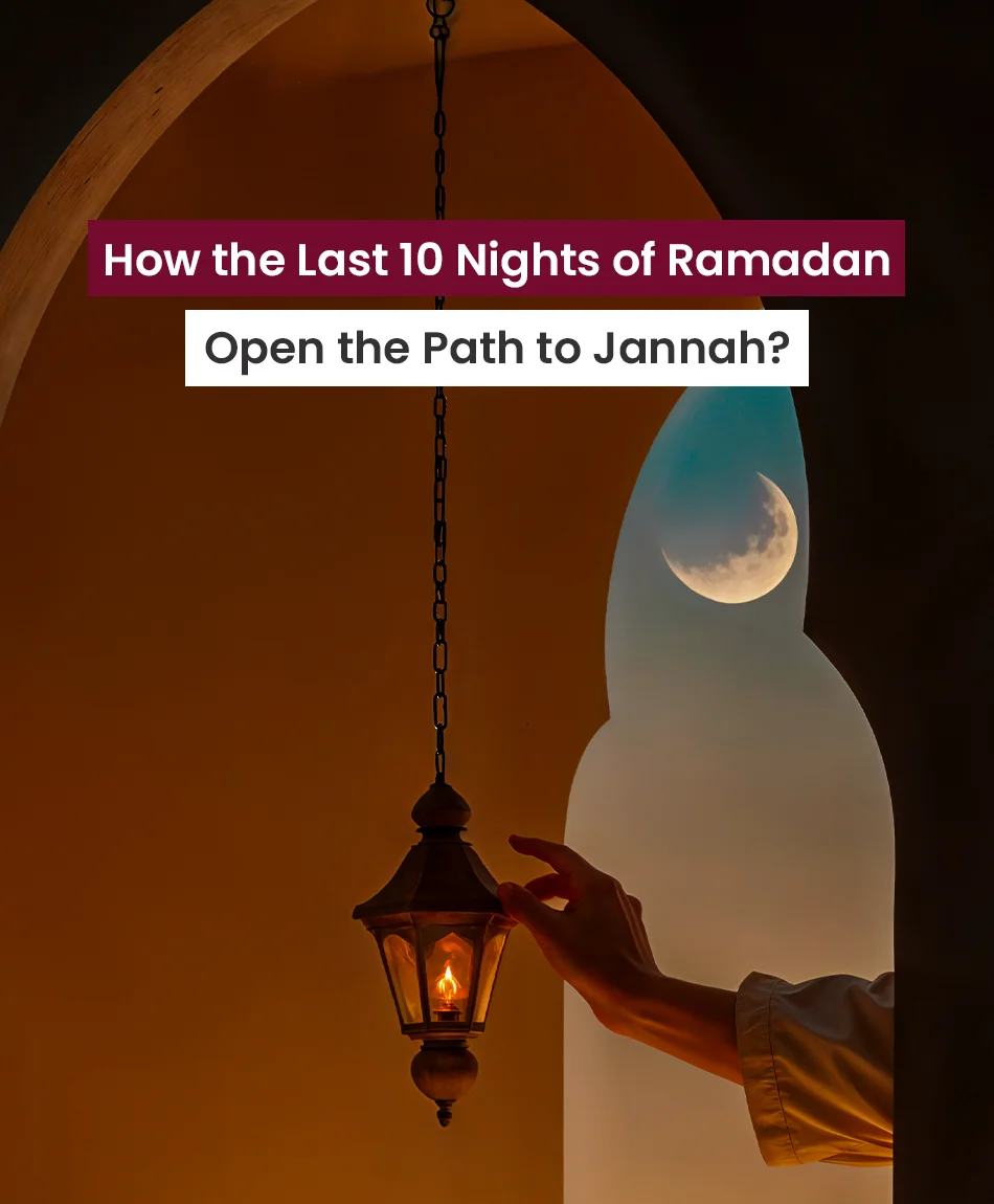 Last 10 Nights of Ramadan: Pray, Give & Way to Jannah